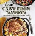 Lodge Cast Iron Nation: Great American Cooking from Coast to Coast