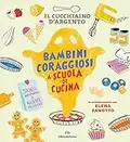 Il Cucchiaino d'Argento. Bambini coraggiosi a scuola di cucina