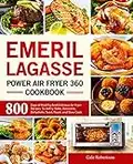 Emeril Lagasse Power Air Fryer 360 Cookbook: 800 Days of Healthy And Delicious Air Fryer Recipes to AirFry, Bake, Rotisserie, Dehydrate, Toast, Roast, and Slow Cook (English Edition)