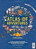 Atlas of Adventures: A Collection of Natural Wonders, Exciting Experiences and Fun Festivities from the Four Corners of the Globe