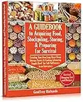 A Guidebook to Acquiring Food, Stockpiling, Storing, and Preparing for Survival: Creating Your Own Long-Term Cheap Storage Pantry & Cooking Lifesaving Supply Food for Self-Sufficiency in an Emergency