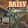 Daisy Air Rifles and BB Guns: The First 100 Years