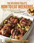 The Splendid Table's How to Eat Weekends: New Recipes, Stories, and Opinions from Public Radio's Award-Winning Food Show: A Cookbook (English Edition)