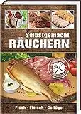 Räuchern - Selbstgemacht: Fisch, Fleisch, Geflügel