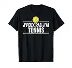 J'Peux Pas J'ai Tennis Humour Cadeau Drôle Raquette Tennis T-Shirt