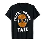 Taters Gonna Tate Funny Potato Tater Tot Foodie T-Shirt