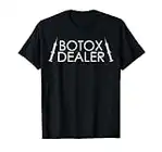 Botox Dealer Syringe Cosmetic Aesthetic Nurse Injector T-Shirt