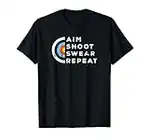 Aim Shoot Swear Repeat Archery Costume Archer Gift Archery T-Shirt