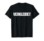 Verkleidet Lustige Kostüm Karneval Fasching Outfit Halloween T-Shirt