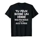 Apéritif drôle Tu peux boire un verre T-Shirt