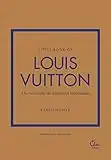 Little Book of Louis Vuitton: Die Geschichte des legendären Modehauses (Die kleine Modebibliothek, Band 5)