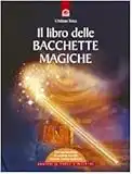 Il libro delle bacchette magiche. Con gadget