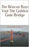 The Briscoe Boys Visit The Golden Gate Bridge (We're Traveling in an RV! Book 4) (English Edition)