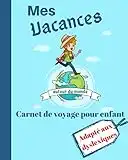 Mes vacances autour du monde | Carnet de voyage pour enfant | Adapté aux dyslexique: Cahier de voyage enfant | Cahier de voyage à remplir