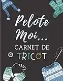 Pelote moi Carnet de tricot: 100 fiches faciles à remplir pour noter toute vos créations au tricot - apprendre a tricoter - de novice à expert tricot- ... 21,6x27,9 cm | 8,5x11 in | SUPER IDÉE CADEAU