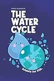 The Water Cycle: Science for Kids.