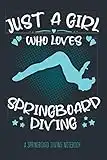 Just a Girl who loves Springboard Diving – A Springboard Diving Notebook: Springboard Diving Gifts for Women, Girls and Springboard Diver, Athlete or Coach, blank lined Notebook