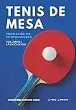 Tenis de Mesa: Formación de entrenadores Volumen I: La inciación