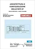 Architettura e configurazione delle reti IP: Coedizione Zanichelli - in riga (Ingegneria Vol. 28)