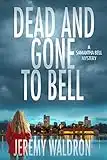 DEAD AND GONE TO BELL (A Samantha Bell Mystery Thriller Book 1)