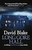 Long Gore Hall: A chilling Norfolk Broads crime thriller (DI Tanner Norfolk Broads Murder Mystery Series Book 8)