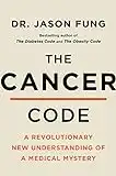 The Cancer Code: A Revolutionary New Understanding of a Medical Mystery (The Wellness Code Book 3)