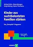 Kinder aus suchtbelasteten Familien stärken: Das »Trampolin«-Programm (Therapeutische Praxis)