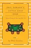 Phil Gordon's Little Gold Book: Mastering Poker 2.0-