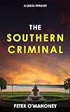 The Southern Criminal: An Epic Legal Thriller (Joe Hennessy Legal Thriller Series Book 2)