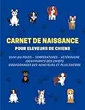 Carnet de naissance pour éleveur de chiens: Journal de suivi complet des naissances pour portées de chiots à remplir | 155p grand format 21,5 x 27,9 cm | Pour les éleveurs de chiens