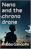 Nano and the chrono drone (English Edition)