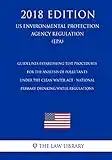 Guidelines Establishing Test Procedures for the Analysis of Pollutants Under the Clean Water Act - National Primary Drinking Water Regulations (US ... Agency Regulation) (EPA) (2018 Edition)