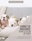 Tout pour les chiots: Carnet de naissances pour éleveurs de chiens | 155p grand format 21,5 x 27,9 cm | Journal de naissance pour portée jusqu'à 12 chiots