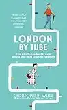 London By Tube: Over 80 intriguing short walks minutes away from London's tube stops [Lingua Inglese]