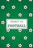 Carnet de football: Cahier d'entraînement football | Journal de bord & notes | Garder une trace de vos entraînements et améliorer vos compétences de ... pour footballeur, Coach et fan de foot.