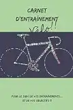 Carnet d'entraînement Vélo!! pour le suivi de vos entraînements... et de vos objectifs !!: Carnet d'entraînement pour TOUS les Vélos à remplir, pour ... | papier crème, intérieur noir et blanc.