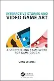 Interactive Stories and Video Game Art: A Storytelling Framework for Game Design