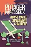 Le Potager du Paresseux frappé par le changement climatique - phénoculture et nouvelles pratiques pour adapter le potager au changement climatique