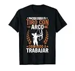 Arco Y Flecha Arquero Archery Nacido Para El Tiro Con Arco Camiseta