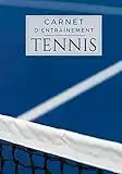 Carnet d'entraînement Tennis: Cahier de Tennis | Journal de bord & notes | Garder une trace de vos entraînements et améliorer vos compétences dans la ... pages | Idée Cadeau pour Tennisman & Coach.