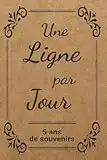 Une ligne par jour | 5 ans de souvenirs: Journal intime pour noter 5 ans de réflexion. Un cadeau original pour un anniversaire, noel, fête des mères ... de travail, ami(e), maîtresse, prof, nounou