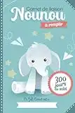 Carnet de liaison Nounou à remplir 300 jours de suivi: Cahier de transmission Assistante maternelle - Parents pour suivre l'alimentation le sommeil et ... pendant une année | couverture elephant