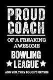 Proud Coach of a Freaking Awesome Bowling League And Yes, They Bought Me This: Black Lined Journal Notebook for Bowling League Players, Coach Gifts, Coaches, End of Season Appreciation