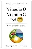 Vitamin D Vitamin C Jod: Warum mehr besser ist