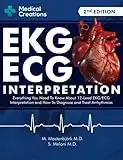 EKG/ECG Interpretation: Everything you Need to Know about the 12 - Lead ECG/EKG Interpretation and How to Diagnose and Treat Arrhythmias