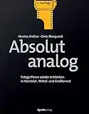 Absolut analog: Fotografieren wieder entdecken: in Kleinbild-, Mittel- und Großformat