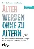 Älter werden ohne zu altern: Ein Arzt verrät innovative Anti-Aging-Strategien, um die biologische Uhr zurückzudrehen