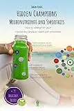 Hidden Champions - Micronutrients and Smoothies (Phone/Desktop version): How to strengthen your physical and mental health with smoothies