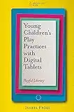 Young Children’s Play Practices with Digital Tablets: Playful Literacy (English Edition)