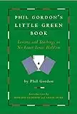 Phil Gordon's Little Green Book: Lessons and Teachings in No Limit Texas Hold'em